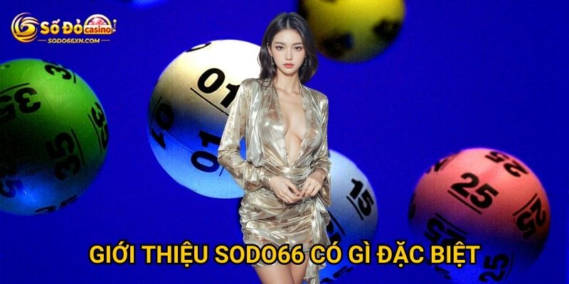 Tại sao nên tìm hiểu về giới thiệu của Sodo66? 1 Giới thiệu Sodo66 có gì đặc biệt?