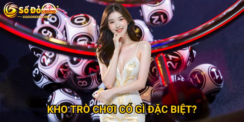 Trang chủ 20 Kho trò chơi có gì đặc biệt?