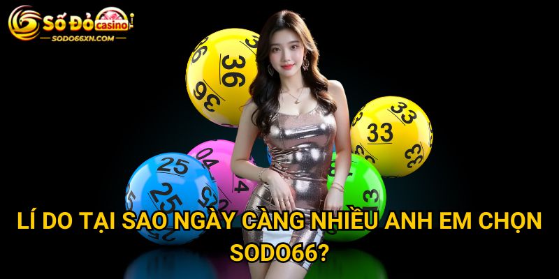 Trang chủ 19 Lí do tại sao ngày càng nhiều anh em chọn Sodo66?