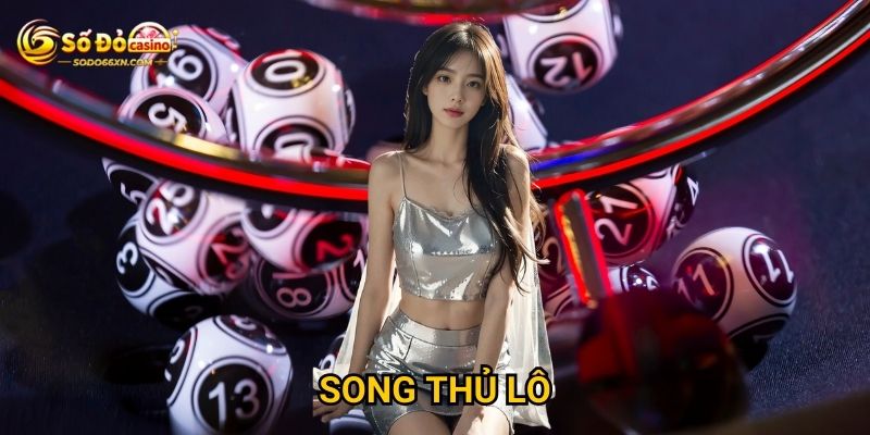 Song thủ lô tại Sodo66 có ưu thế gì đặc biệt? 3 Song thủ lô tại Sodo66 có ưu thế gì đặc biệt?